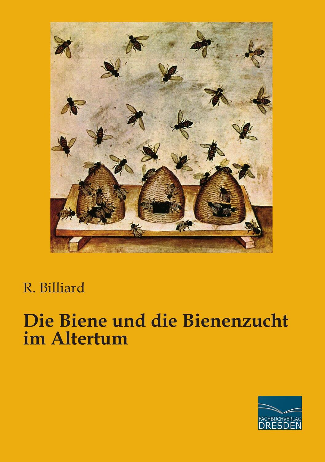 Cover: 9783956926952 | Die Biene und die Bienenzucht im Altertum | R. Billiard | Taschenbuch