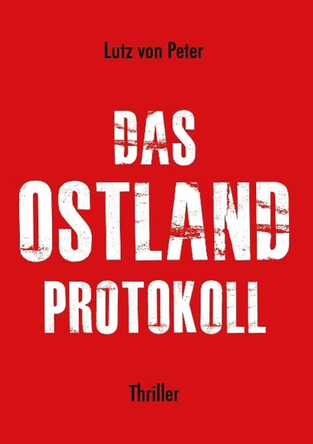 Cover: 9783732372928 | Das Ostland-Protokoll | Lutz von Peter | Taschenbuch | tredition