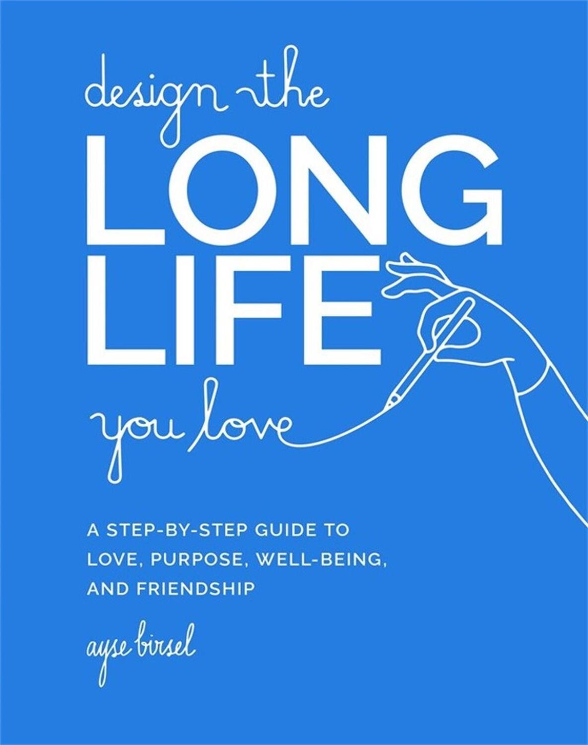 Cover: 9780762481156 | Design the Long Life You Love: A Step-By-Step Guide to Love,...