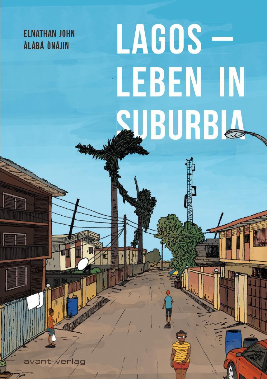 Cover: 9783964450609 | Lagos - Leben in Suburbia | Elnathan John (u. a.) | Taschenbuch | 2021
