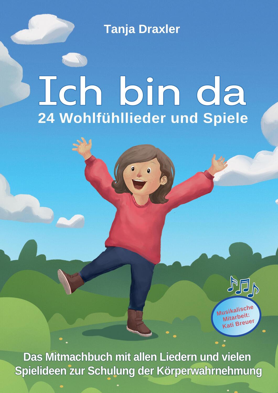 Cover: 9783957223272 | Ich bin da - 24 Wohlfühllieder und Spiele | Tanja Draxler | Buch