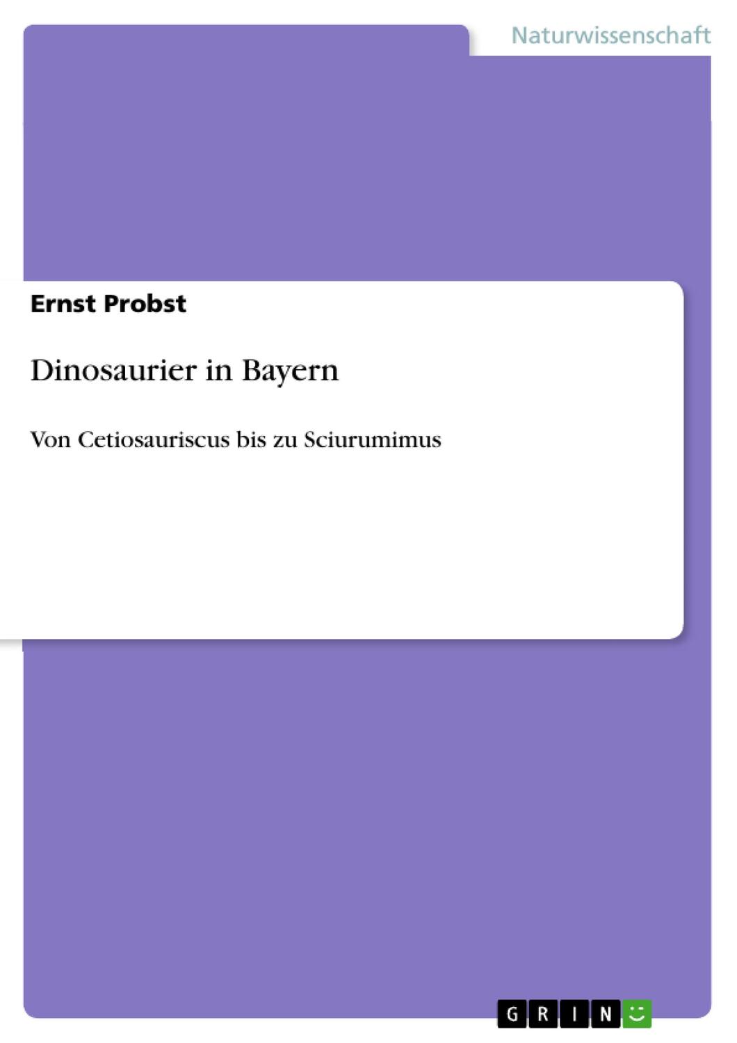 Cover: 9783640889372 | Dinosaurier in Bayern | Von Cetiosauriscus bis zu Sciurumimus | Probst