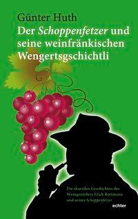 Cover: 9783429034702 | Der Schoppenfetzer und seine weinfränkischen Wengertsgschichtli | Huth