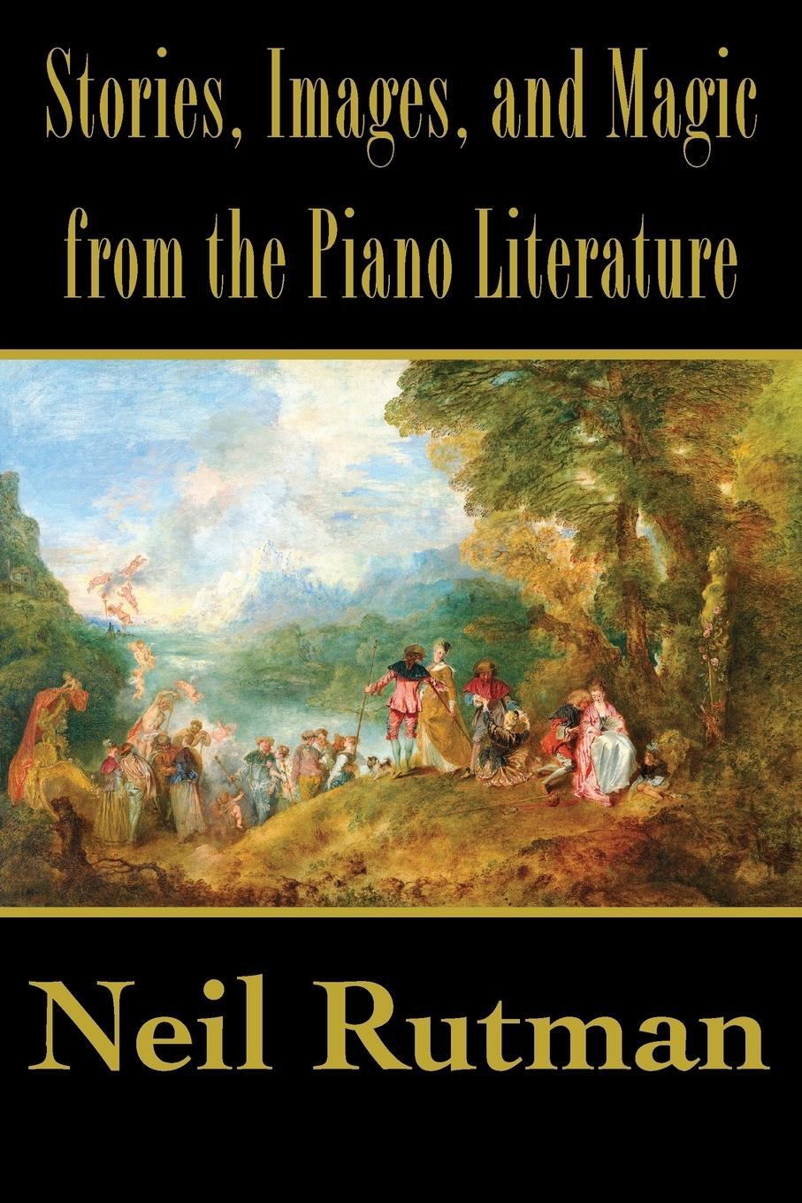 Cover: 9781611532388 | Stories, Images, and Magic from the Piano Literature | Neil Rutman