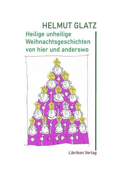 Cover: 9783948874049 | Heilige unheilige Weihnachtsgeschichten von hier und anderswo | Glatz