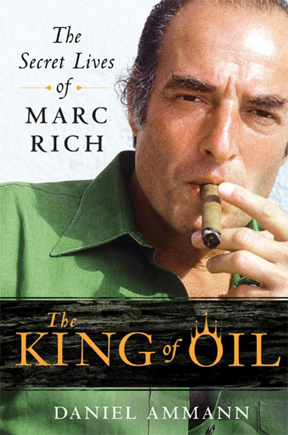 Cover: 9780312650681 | King of Oil | The Secret Lives of Marc Rich | Daniel Ammann | Buch