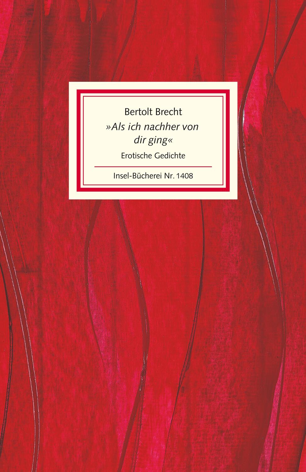 Cover: 9783458194088 | »Als ich nachher von dir ging« | Erotische Gedichte | Bertolt Brecht