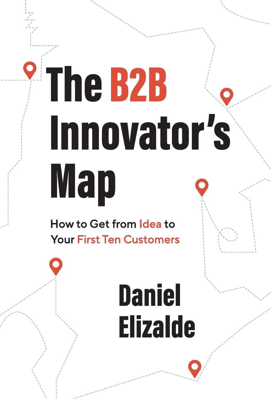 Cover: 9781544529288 | The B2B Innovator's Map | Daniel Elizalde | Buch | Englisch | 2022