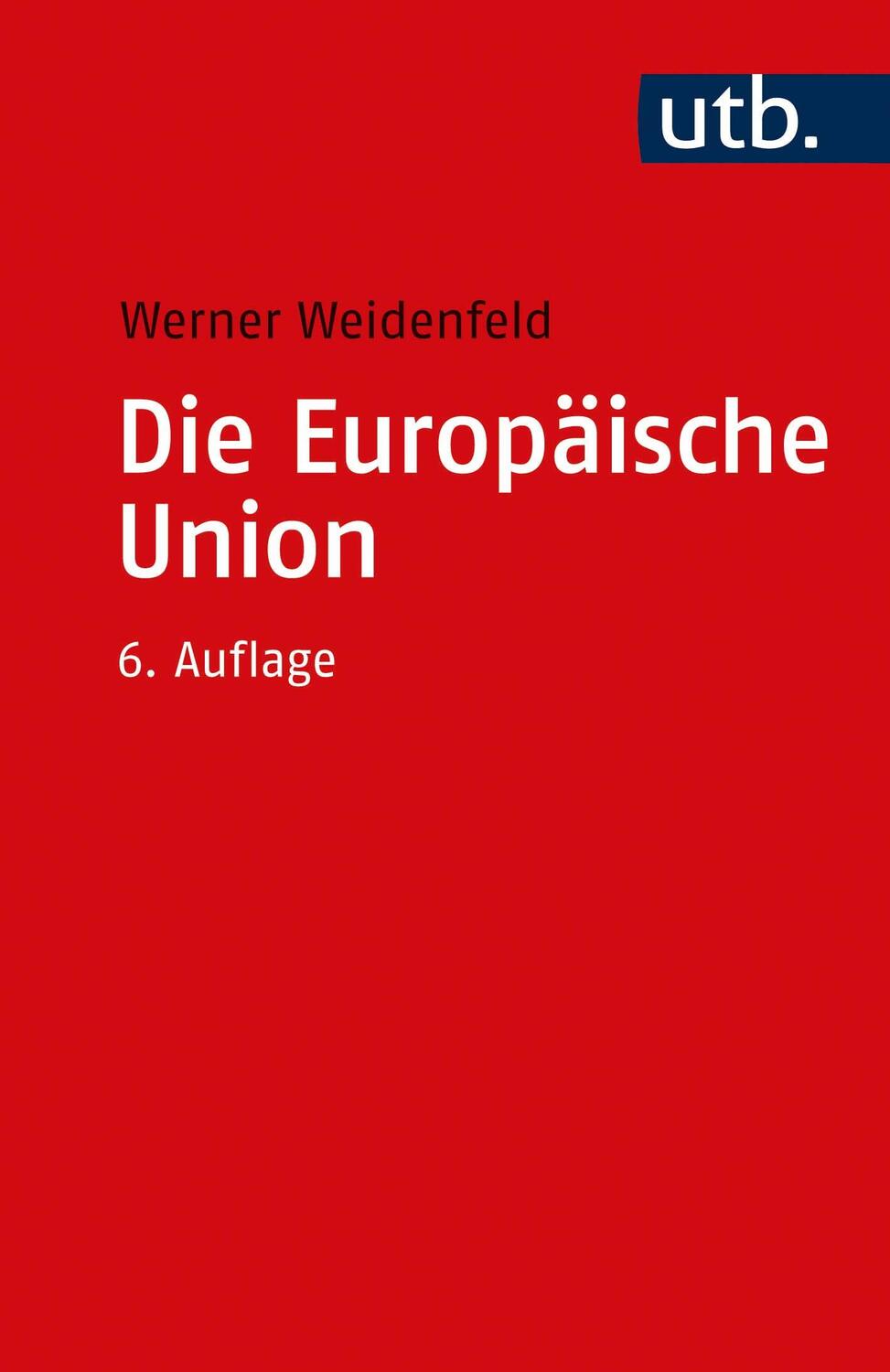 Cover: 9783825256517 | Die Europäische Union | Werner Weidenfeld | Taschenbuch | 235 S. | UTB