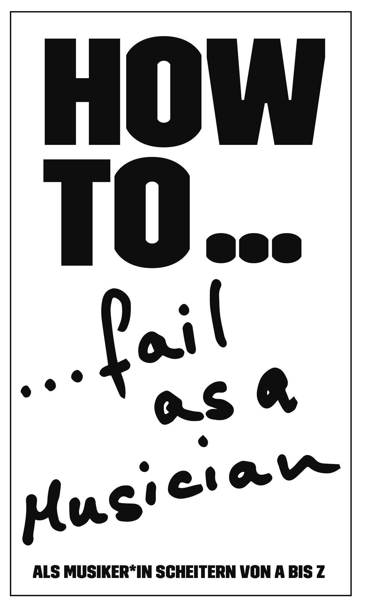 Cover: 9783946770848 | HOW TO... fail as a Musician | Als Musiker*in scheitern von A bis Z