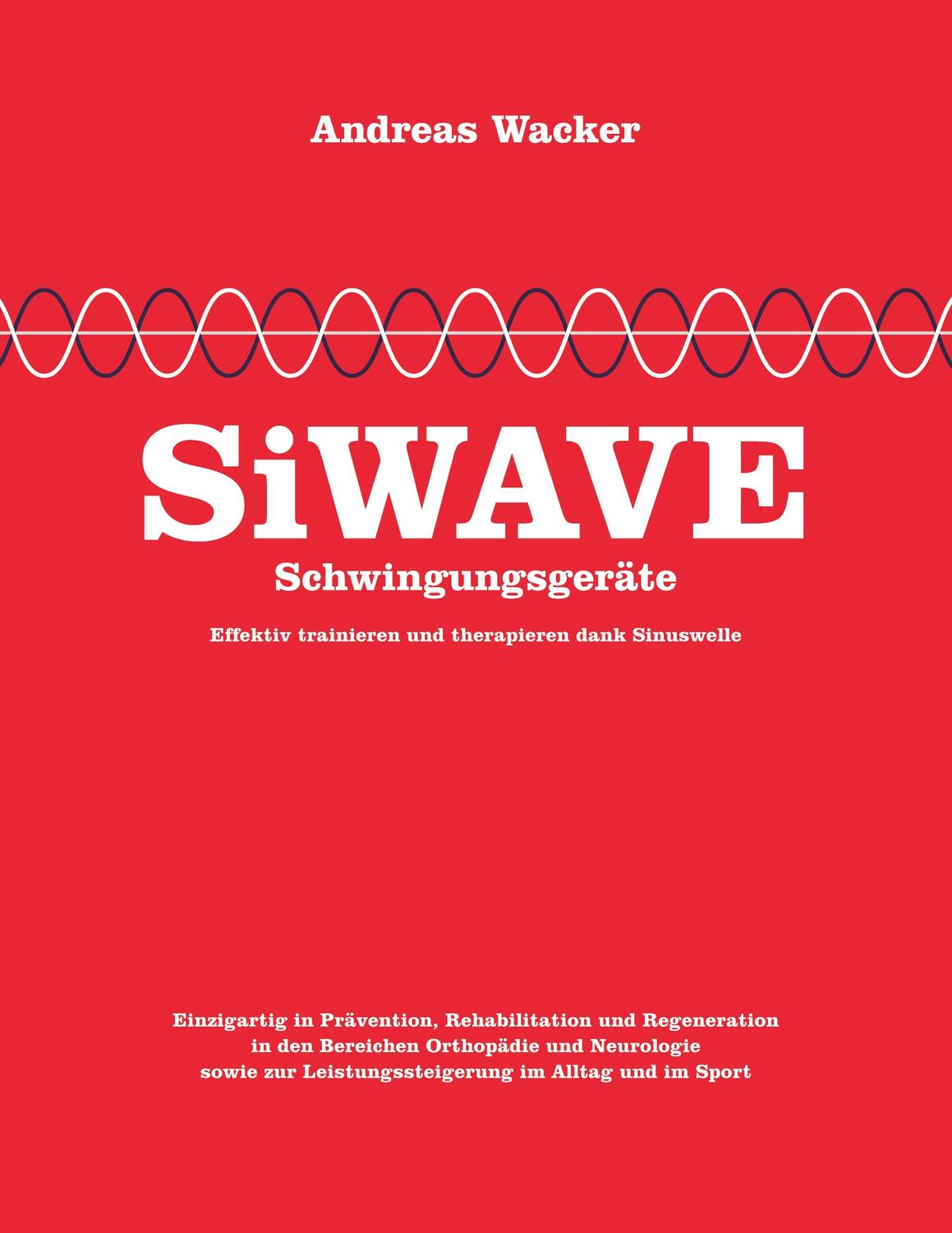 Cover: 9783758313646 | SiWAVE Schwingungsgeräte | Andreas Wacker | Taschenbuch | Paperback