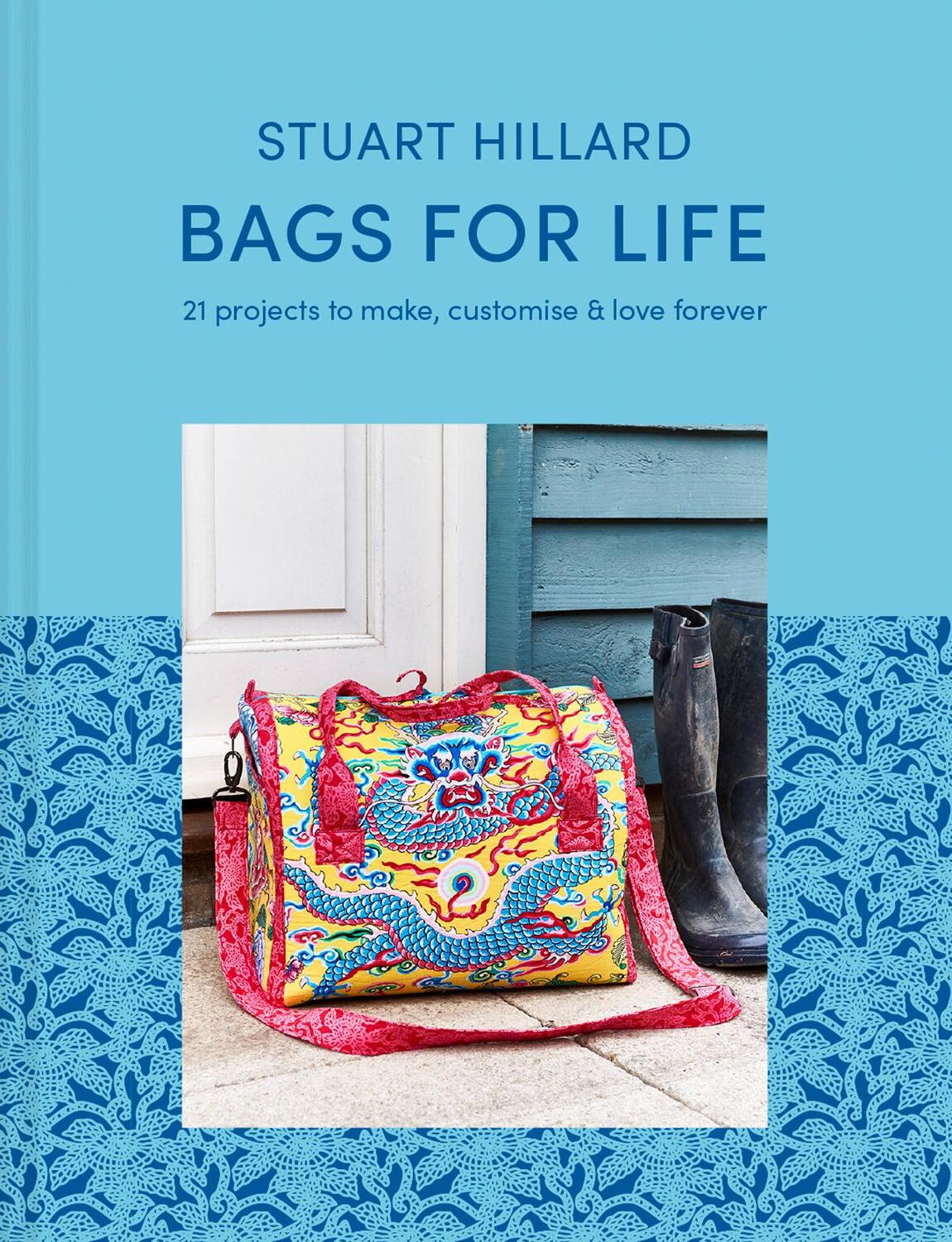 Cover: 9781911663409 | Bags for Life | 21 Projects to Make, Customise and Love for Ever