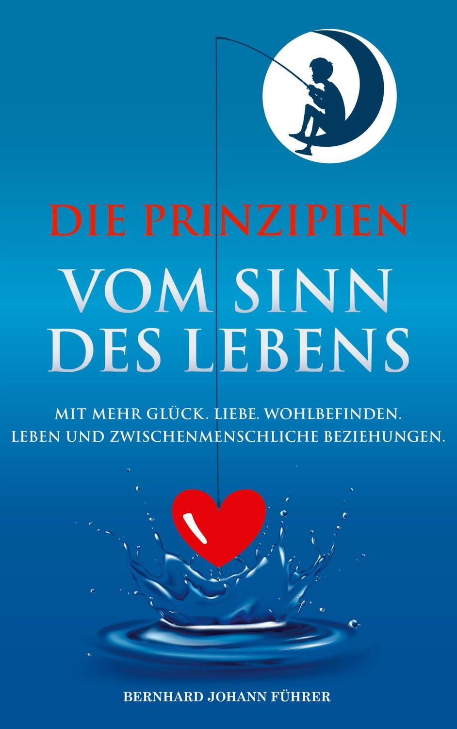 Cover: 9783200083400 | Die Prinzipien vom Sinn des Lebens | Bernhard Führer | Taschenbuch