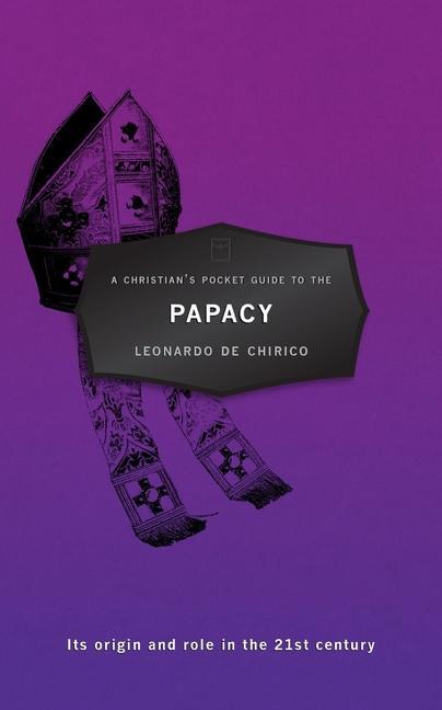 Cover: 9781781912997 | A Christian's Pocket Guide to the Papacy | Leonardo Chirico | Buch