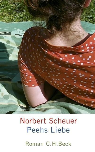 Cover: 9783406639494 | Peehs Liebe | Roman | Norbert Scheuer | Buch | 223 S. | Deutsch | 2012