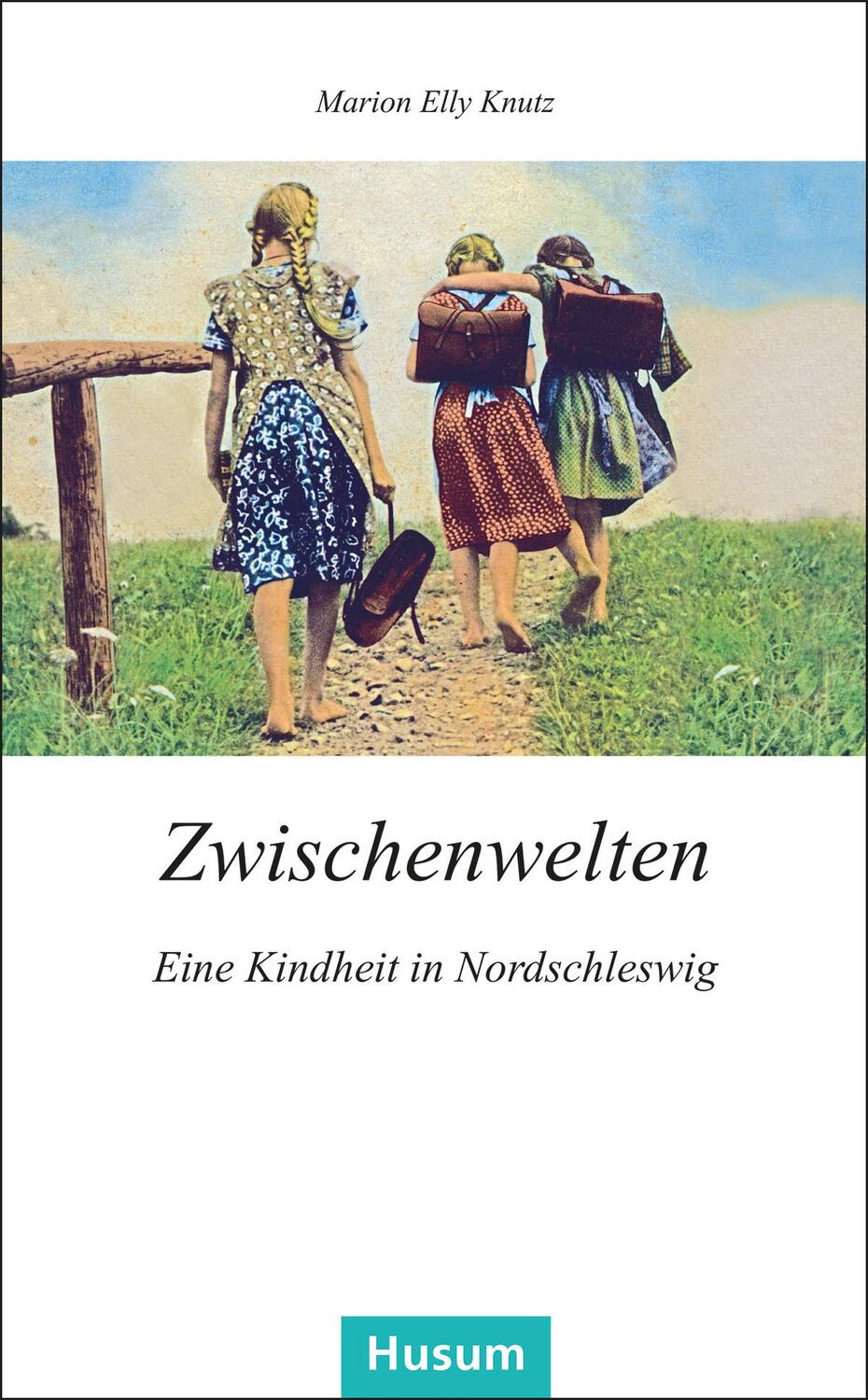 Cover: 9783967170832 | Zwischenwelten | Eine Kindheit in Nordschleswig | Marion Elly Knutz