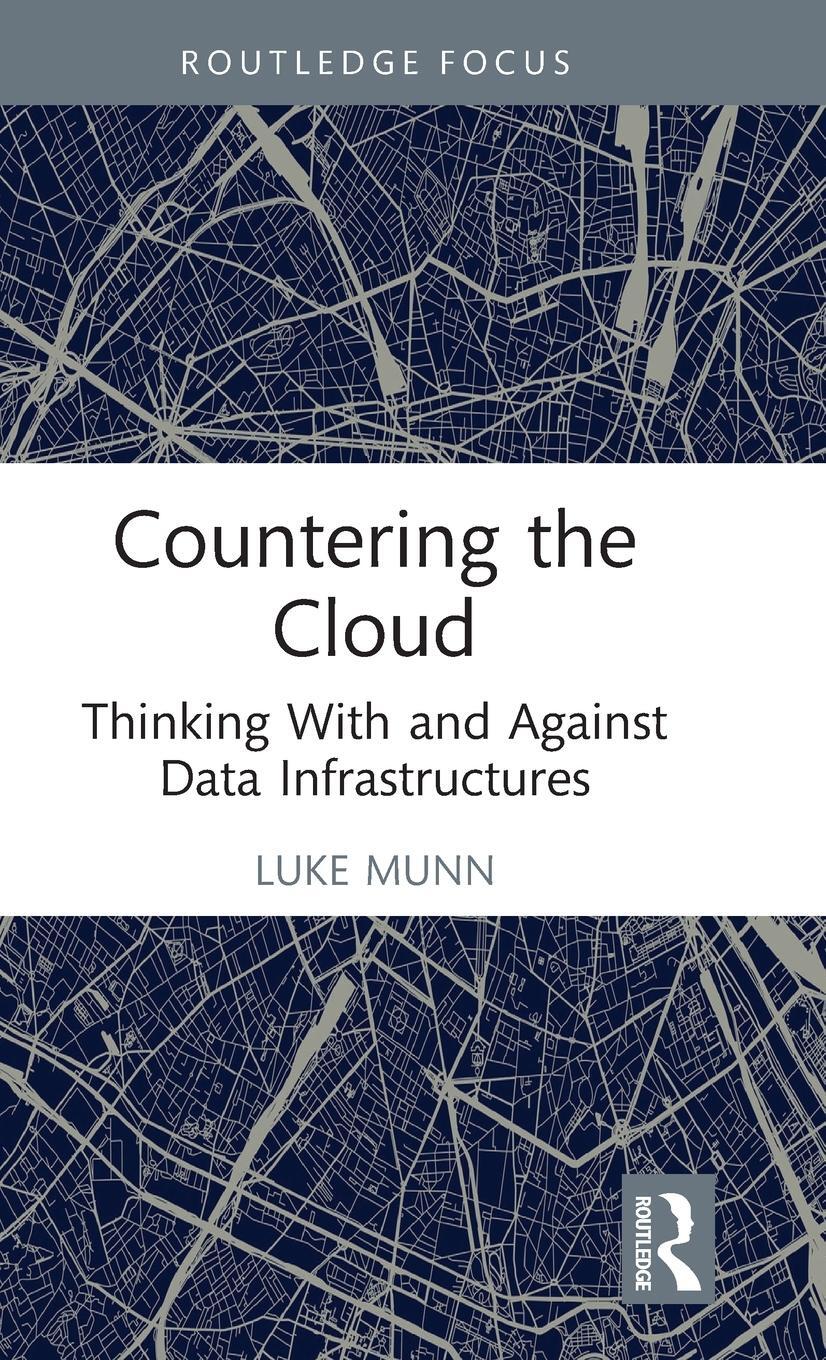 Cover: 9781032374154 | Countering the Cloud | Thinking With and Against Data Infrastructures