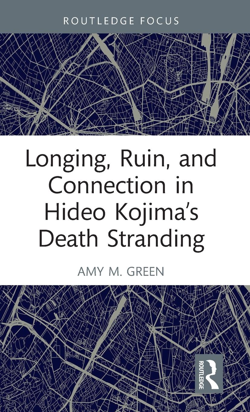 Cover: 9781032223070 | Longing, Ruin, and Connection in Hideo Kojima's Death Stranding | Buch