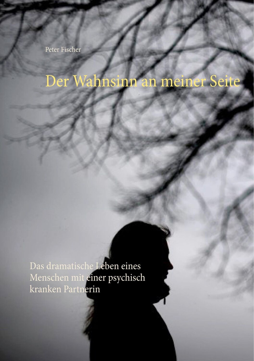 Cover: 9783752850390 | Der Wahnsinn an meiner Seite | Peter S. Fischer | Taschenbuch | 428 S.