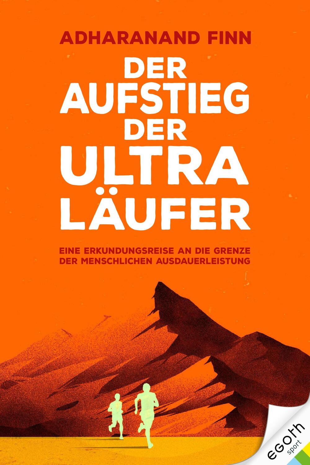 Cover: 9783903183186 | Der Aufstieg der Ultra-Läufer | Adharanand Finn | Buch | 398 S. | 2019
