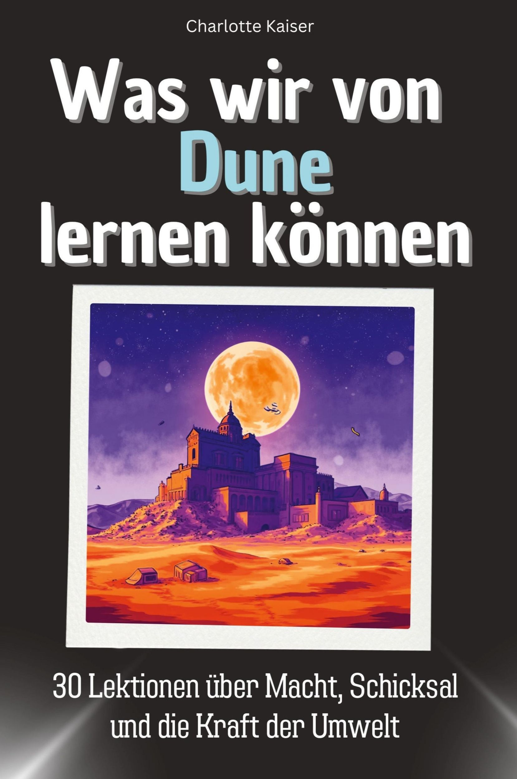 Cover: 9783759114174 | Was wir von Dune lernen können | Charlotte Kaiser | Taschenbuch | 2024