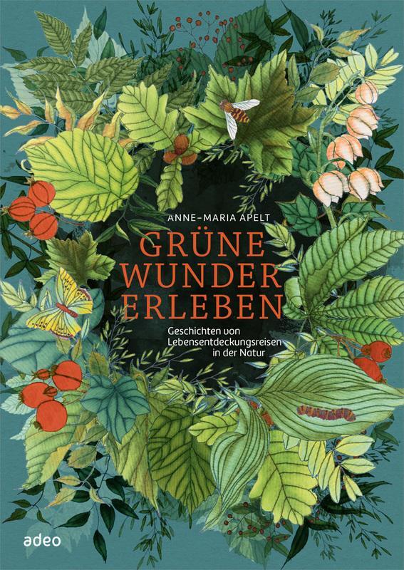 Cover: 9783863342173 | Grüne Wunder erleben | Anne-Maria Apelt | Buch | 224 S. | Deutsch