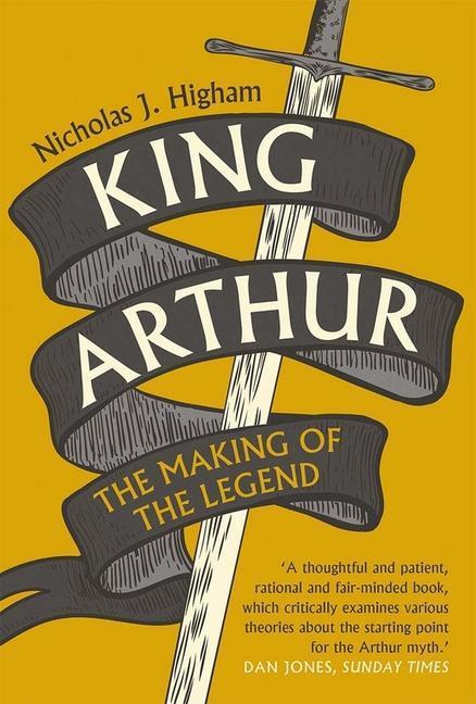Cover: 9780300254983 | King Arthur | The Making of the Legend | Nicholas J. Higham | Buch