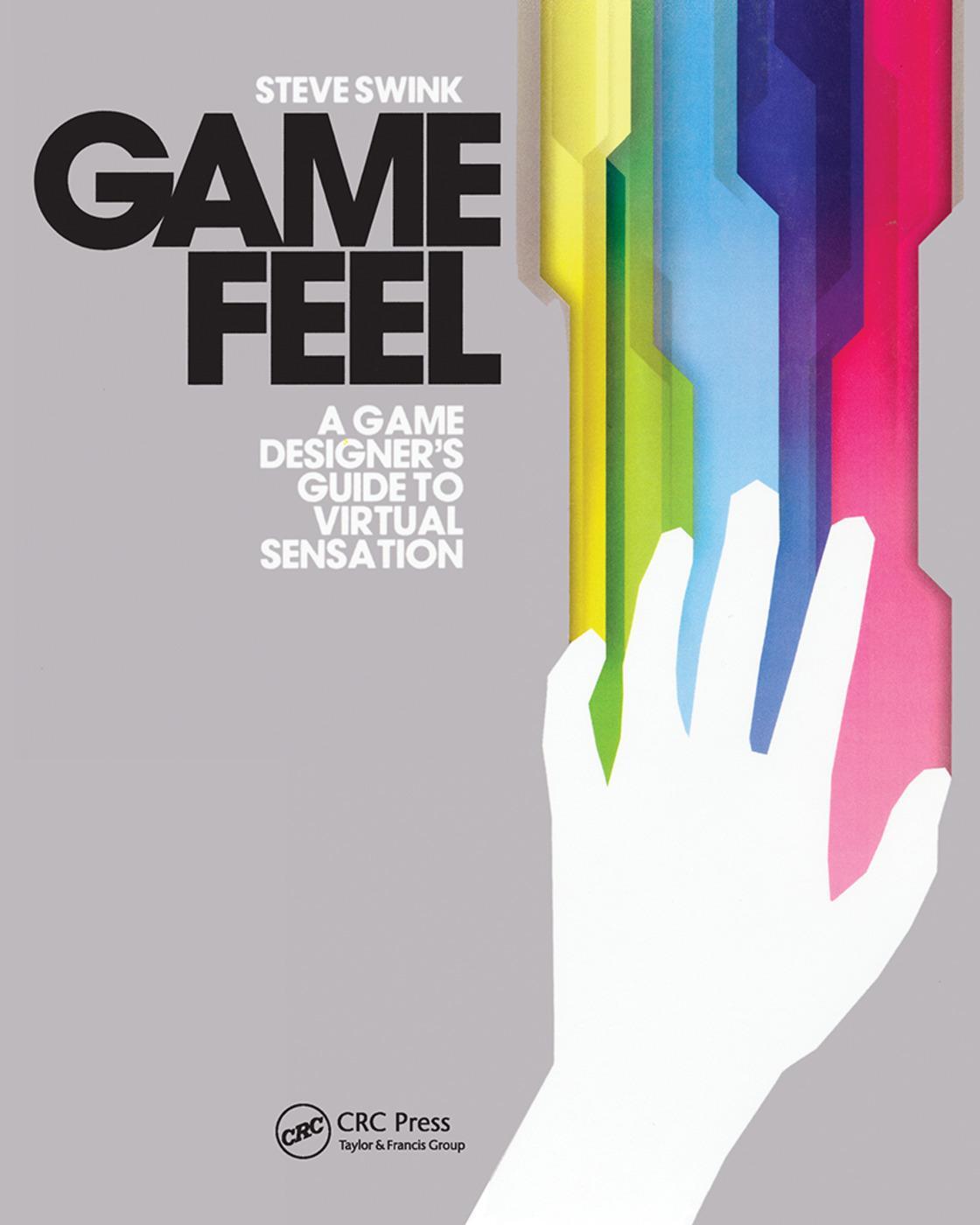 Cover: 9780123743282 | Game Feel | A Game Designer's Guide to Virtual Sensation | Steve Swink