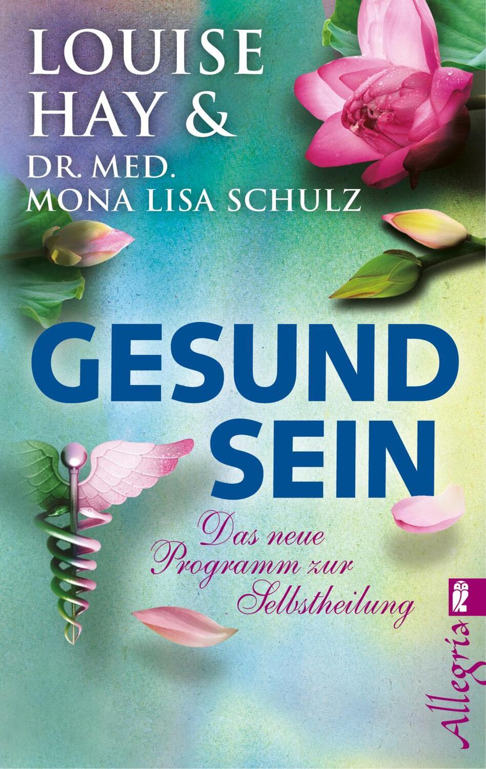 Cover: 9783548746197 | Gesund Sein | Das neue Programm zur Selbstheilung | Louise Hay (u. a.)