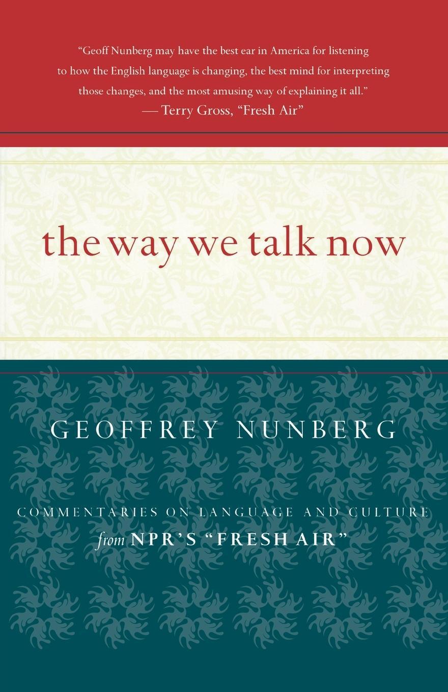 Cover: 9780618116034 | The Way We Talk Now | Commentaries on Language and Culture | Nunberg