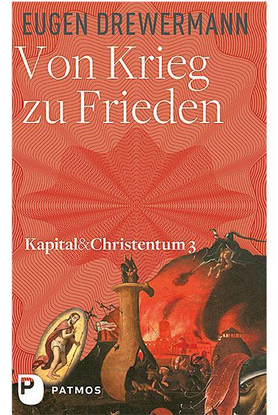 Cover: 9783843610094 | Von Krieg zu Frieden | Kapital und Christentum Band 3 | Drewermann