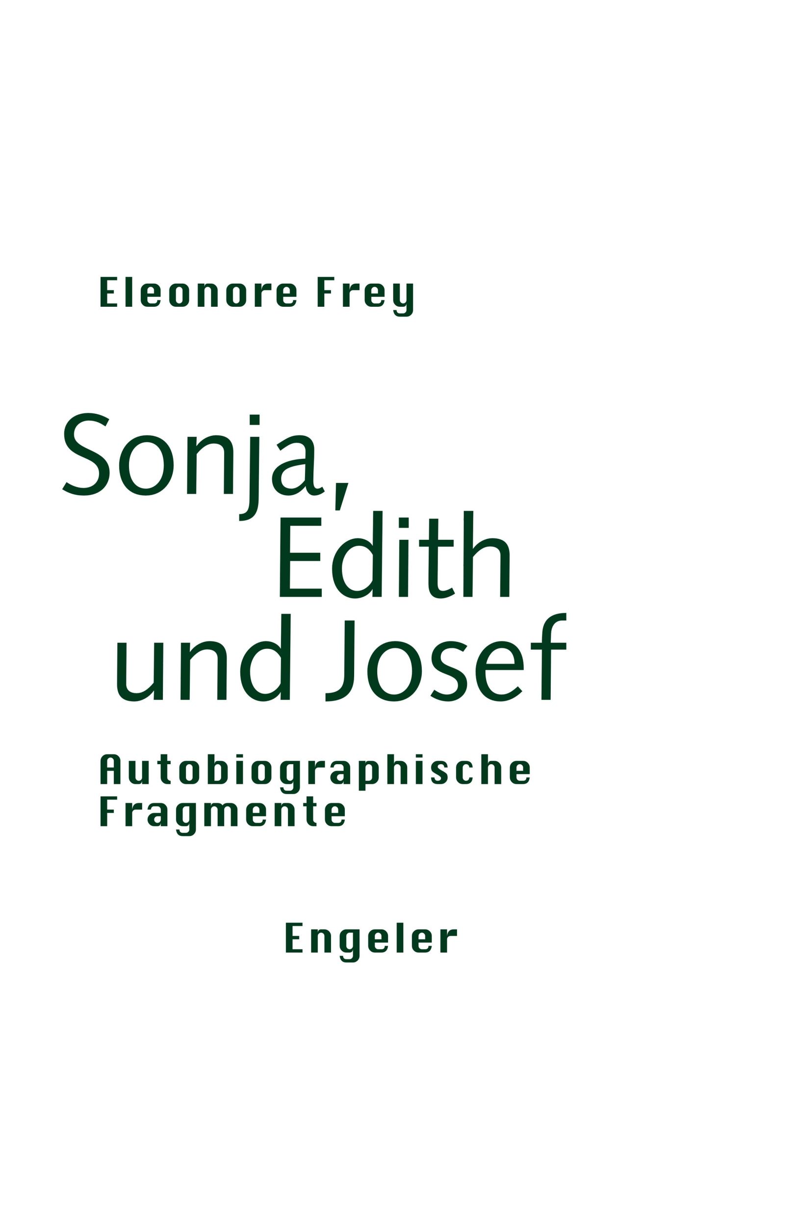 Cover: 9783907369319 | Sonja, Edith und Josef | Autobiographische Fragmente | Eleonore Frey