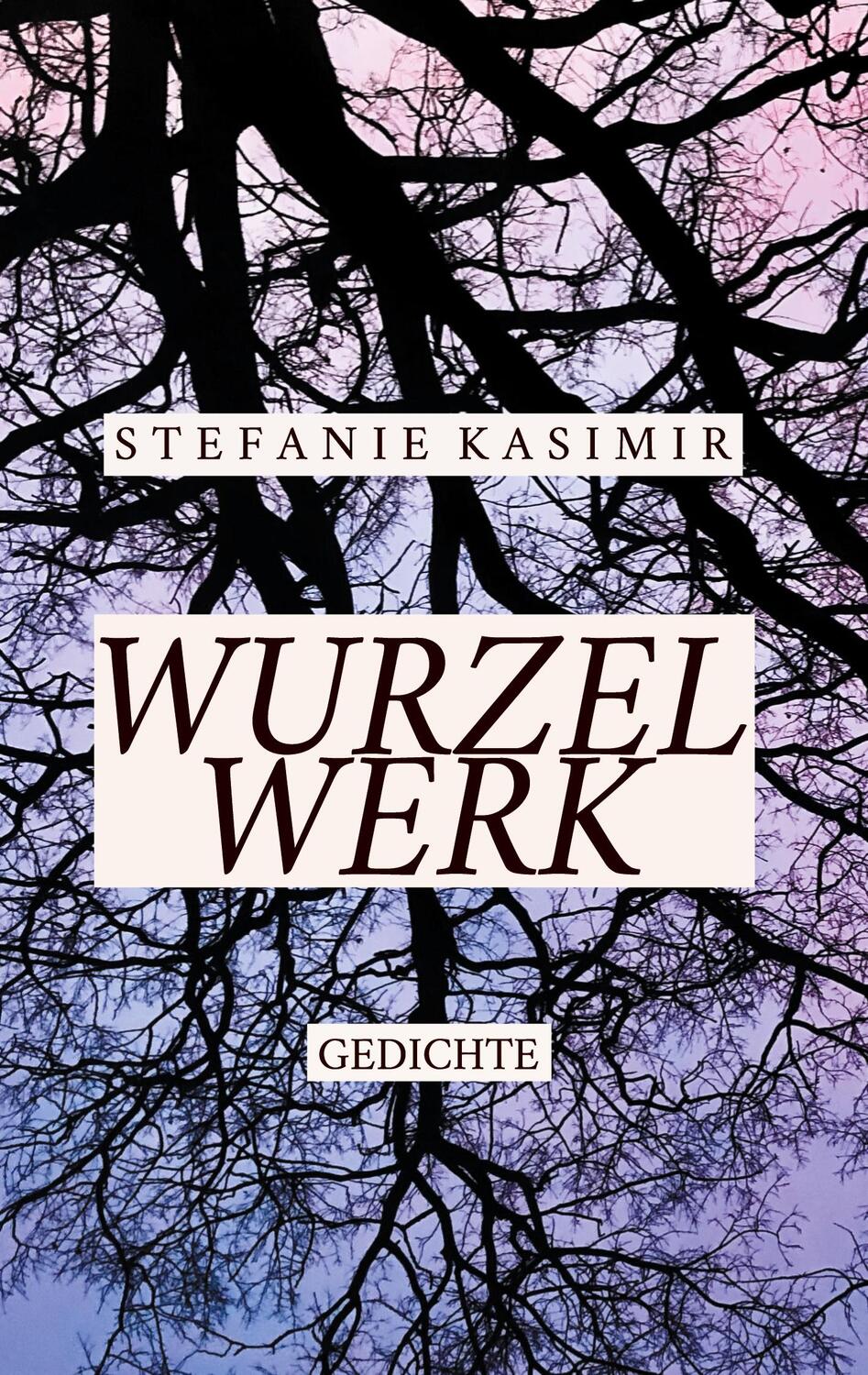 Cover: 9783758374692 | Wurzelwerk | Gedichte | Stefanie Kasimir | Taschenbuch | Paperback