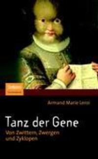 Cover: 9783827420848 | Tanz der Gene | Von Zwittern, Zwergen und Zyklopen | Armand M. Leroi