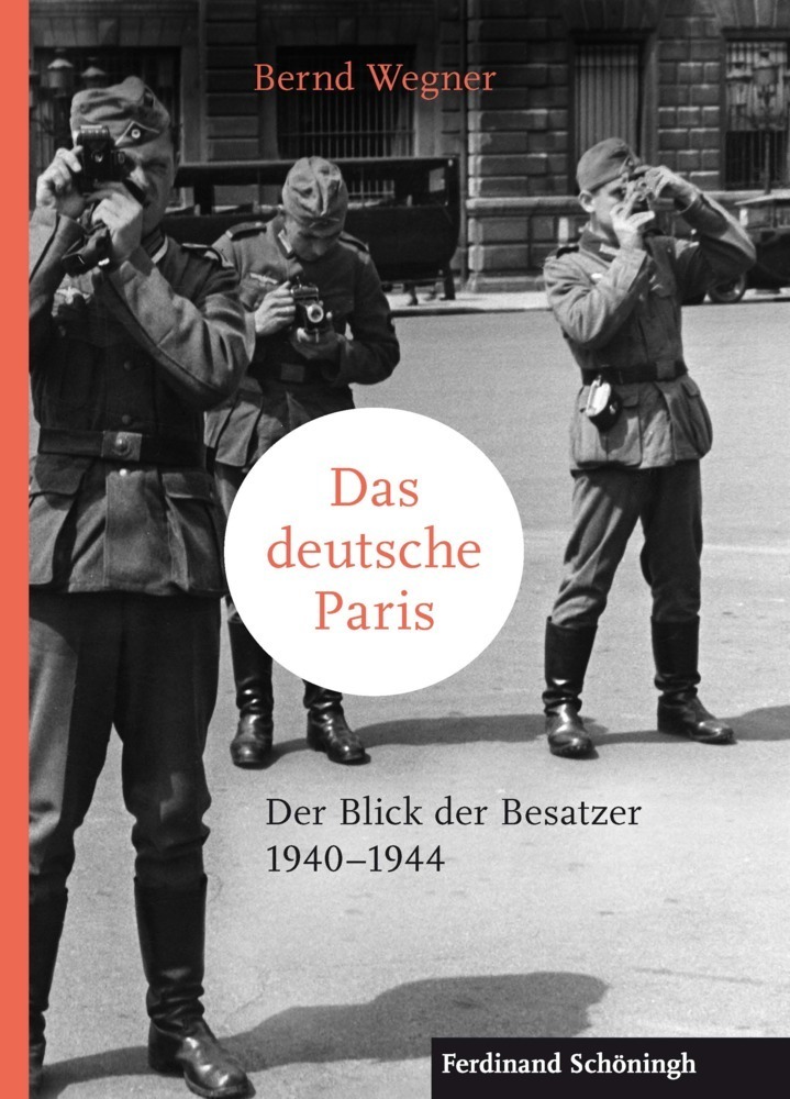 Cover: 9783506780553 | Das deutsche Paris | Der Blick der Besatzer 1940-1944 | Bernd Wegner