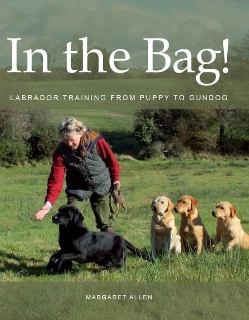Cover: 9780719841248 | In the Bag! | Labrador Training from Puppy to Gundog | Margaret Allen