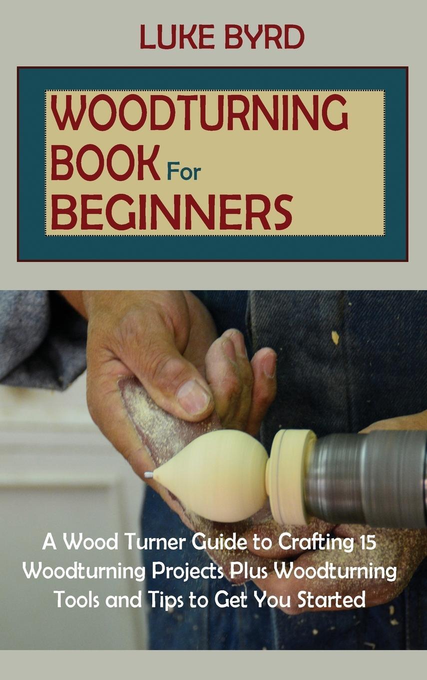 Cover: 9781952597596 | Woodturning Book for Beginners | Luke Byrd | Buch | Englisch | 2021