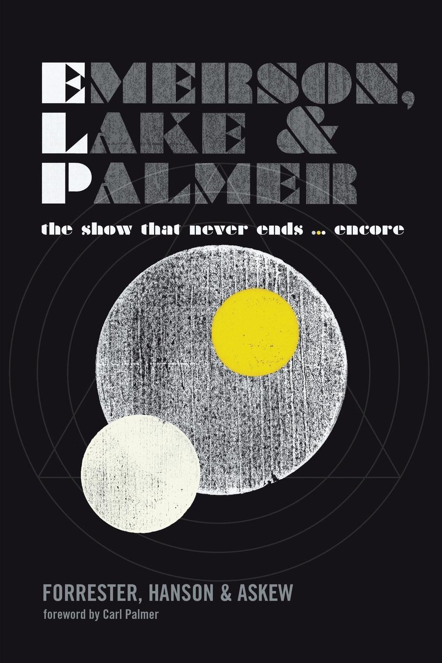 Cover: 9781905792399 | Emerson, Lake and Palmer | The Show That Never Ends ... Encore | Buch