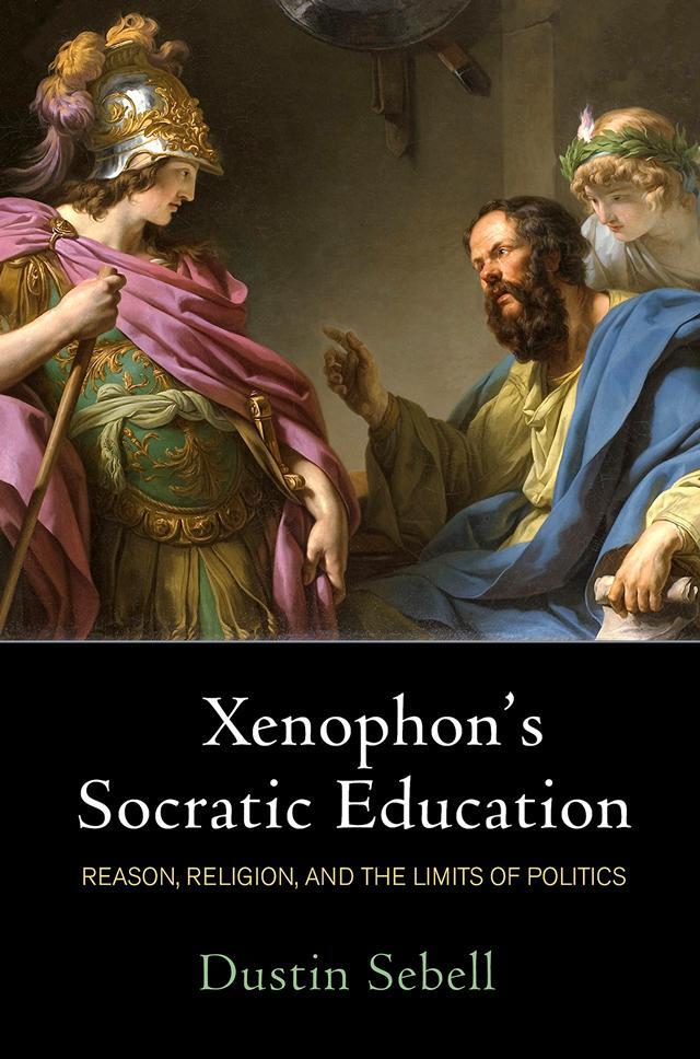 Cover: 9780812252859 | Xenophon's Socratic Education: Reason, Religion, and the Limits of...