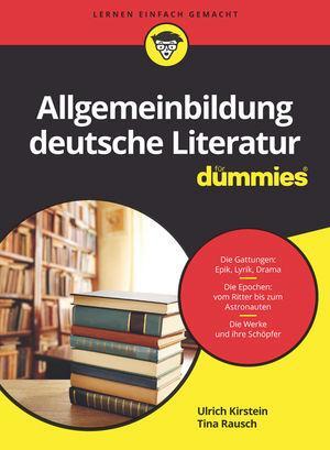 Cover: 9783527712182 | Allgemeinbildung deutsche Literatur für Dummies | Kirstein (u. a.)