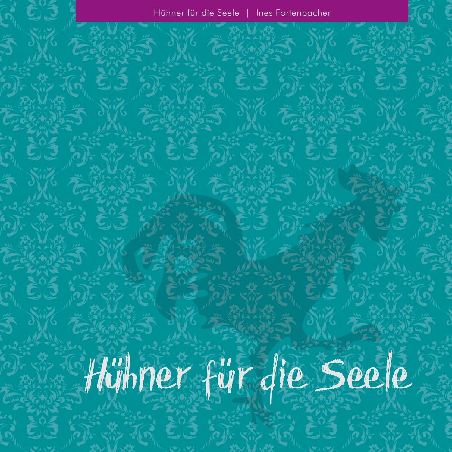 Cover: 9783740749804 | Hühner für die Seele | Ines Fortenbacher | Taschenbuch | TWENTYSIX