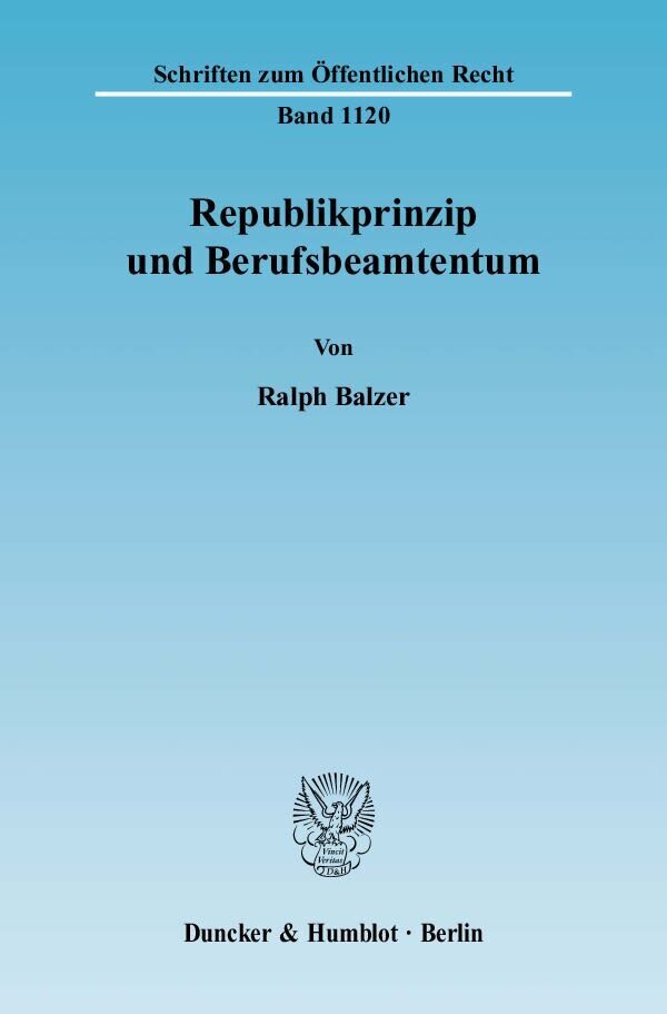 Cover: 9783428129058 | Republikprinzip und Berufsbeamtentum. | Ralph Balzer | Taschenbuch