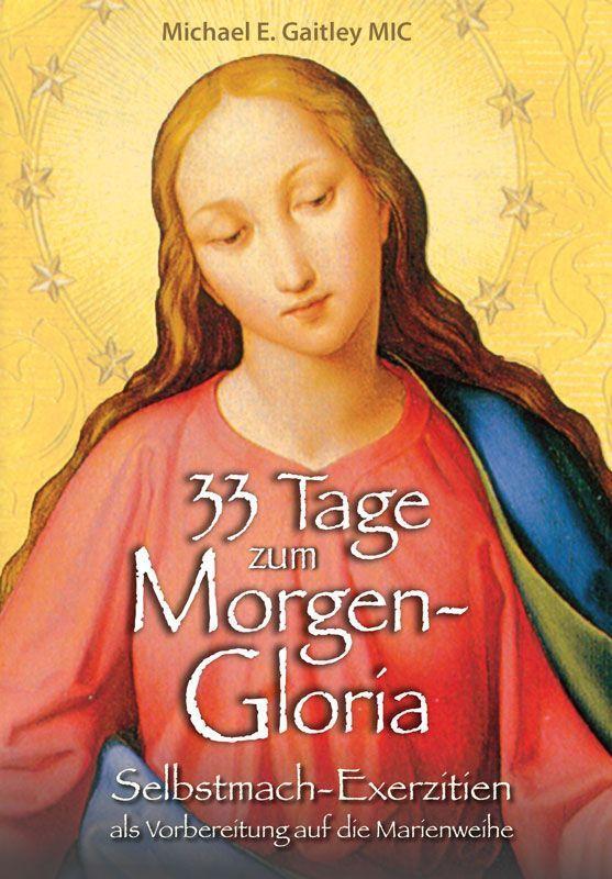 Cover: 9783863573508 | 33 Tage zum Morgen-Gloria | Michael E. Gaitley | Buch | Deutsch | 2022