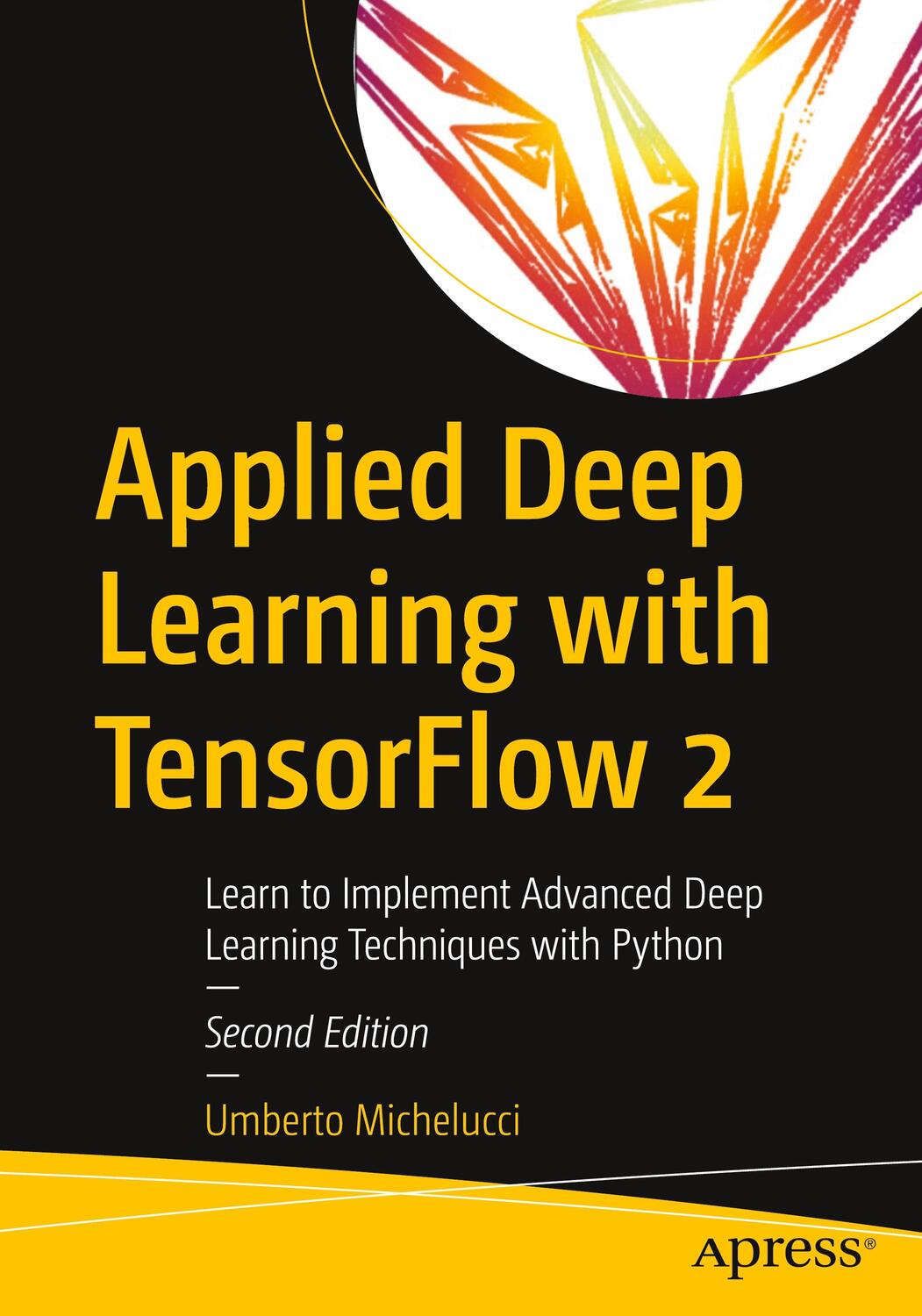 Cover: 9781484280195 | Applied Deep Learning with TensorFlow 2 | Umberto Michelucci | Buch