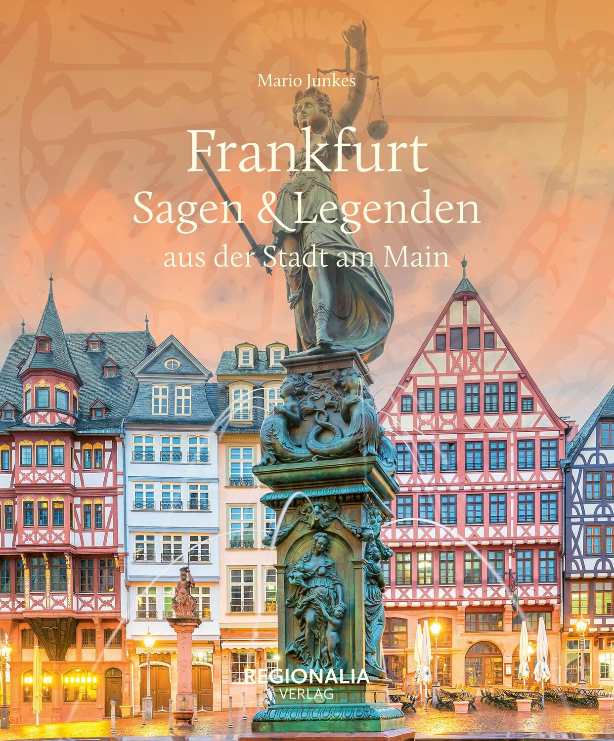 Cover: 9783955404086 | Frankfurt - Sagen &amp; Legenden aus der Stadt am Main | Mario Junkes