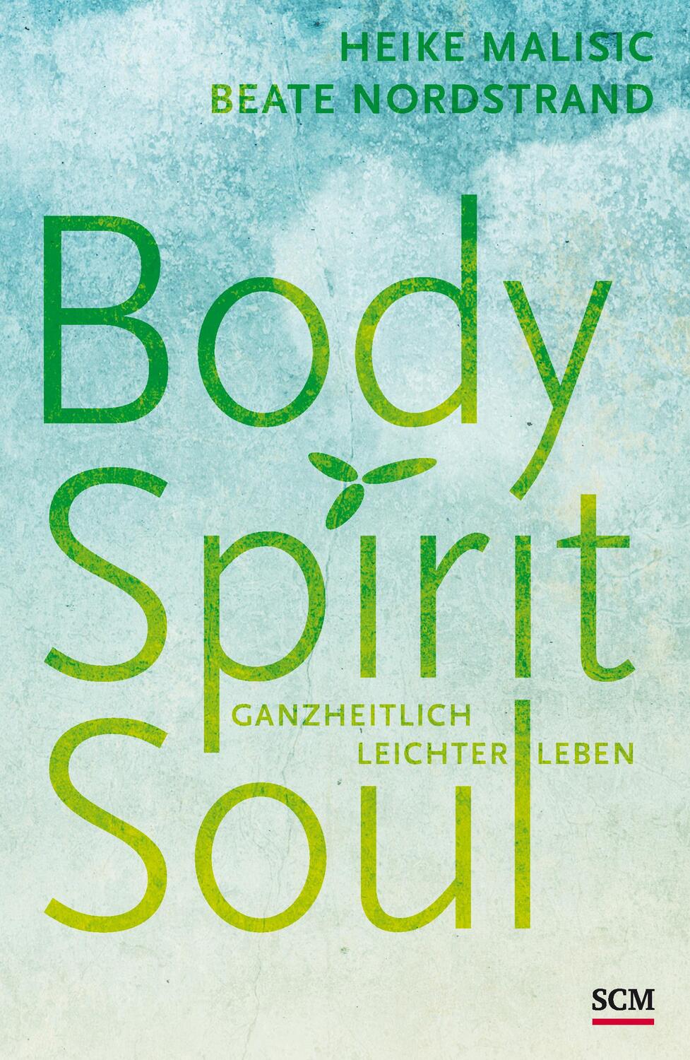 Cover: 9783775156981 | Body, Spirit, Soul | Ganzheitlich leichter leben | Malisic (u. a.)