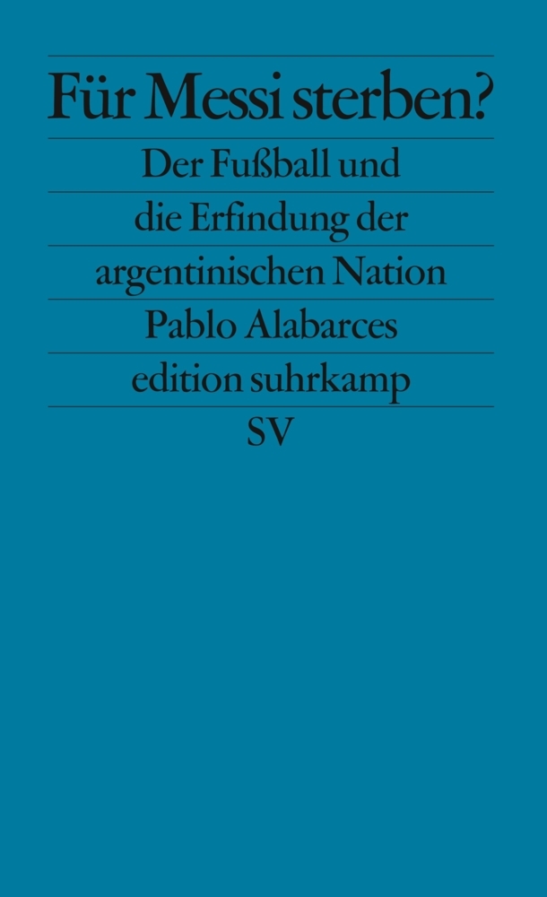 Cover: 9783518126080 | Für Messi sterben? | Pablo Alabarces | Taschenbuch | 287 S. | Deutsch