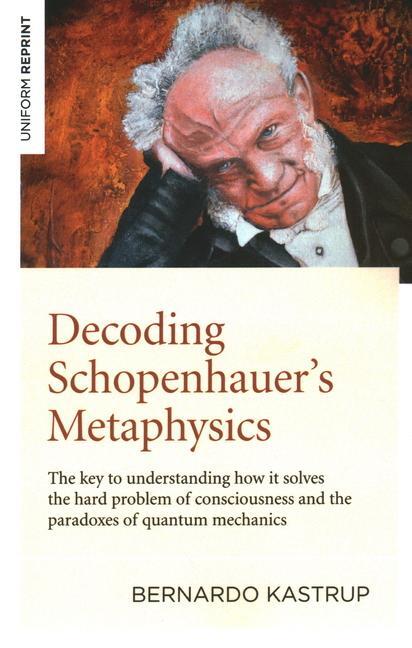 Cover: 9781789044263 | Decoding Schopenhauer's Metaphysics | Bernardo Kastrup | Taschenbuch