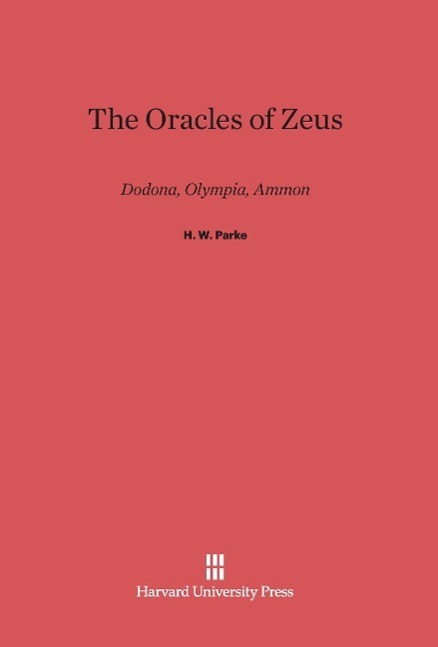 Cover: 9780674182387 | The Oracles of Zeus | Dodona, Olympia, Ammon | H. W. Parke | Buch