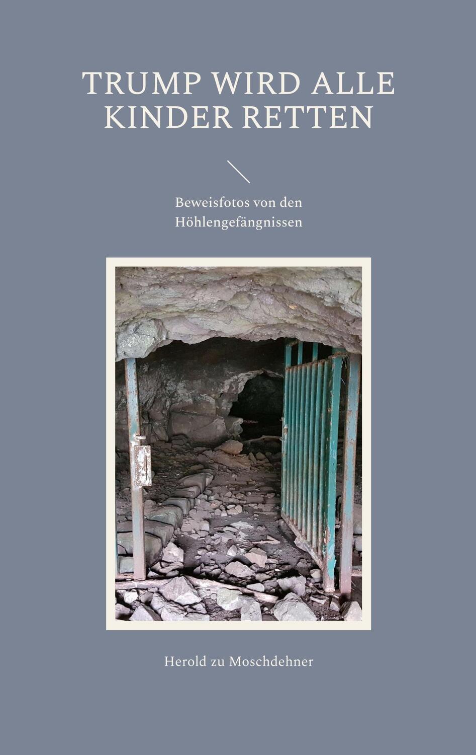 Cover: 9783756874408 | Trump wird alle Kinder retten | Beweisfotos von den Höhlengefängnissen